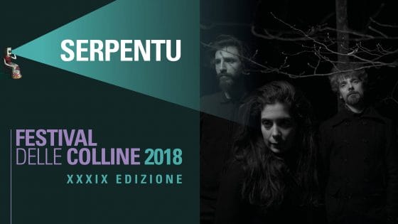 Festival delle Colline 2018 – Intervista a Mirko Maddaleno dei Serpentu