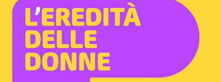 Eredità delle Donne: a Firenze serate sold out