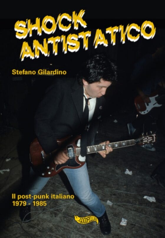 Shock antistatico, il post punk italiano 1979-1985. L’intervista all’autore