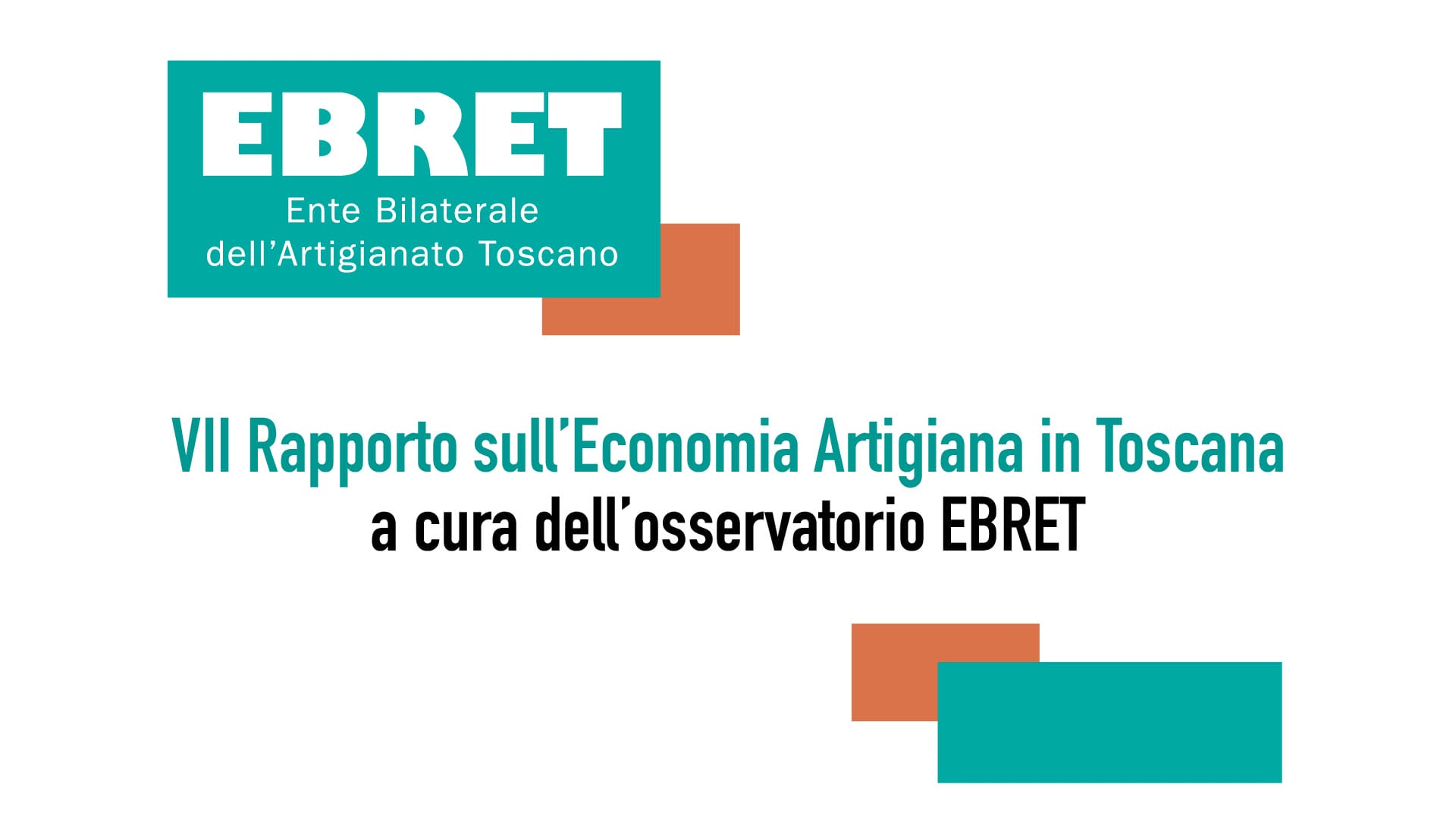 VII Rapporto sull’Economia Artigiana in Toscana a cura dell’Osservatorio EBRET