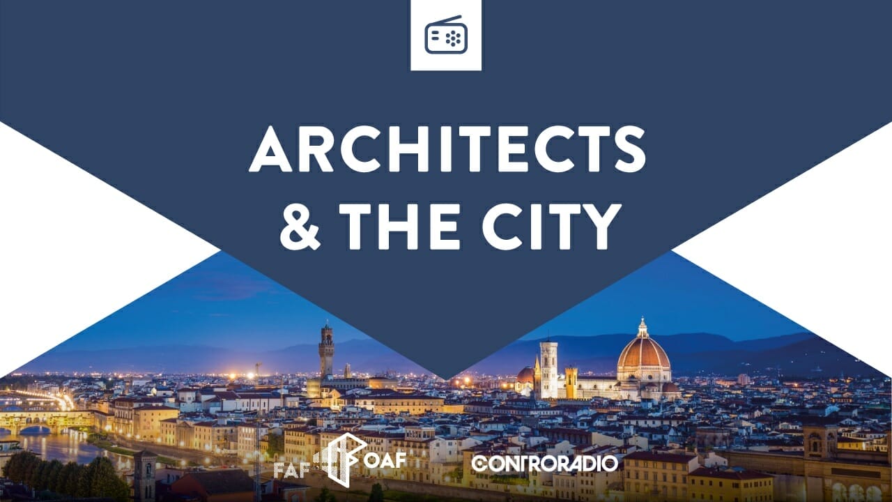 Architects & The City del 9 marzo 2023. Un “PO”…alla volta: il nuovo piano operativo del comune è il futuro di Firenze